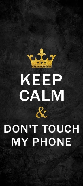 Keep Calm and Don't Touch My Phone Background
