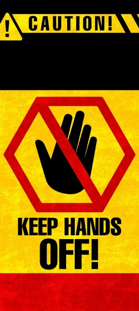 Caution Keep Hands Off Sign