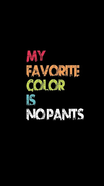 My Favorite Color Is No Pants