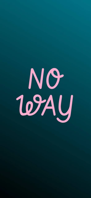 NO WAY Background