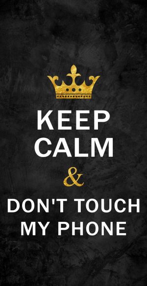 Keep Calm and Dont Touch My Phone Phone Wallpaper 300x585 - Oppo Reno 6 Pro+ 5G Wallpapers