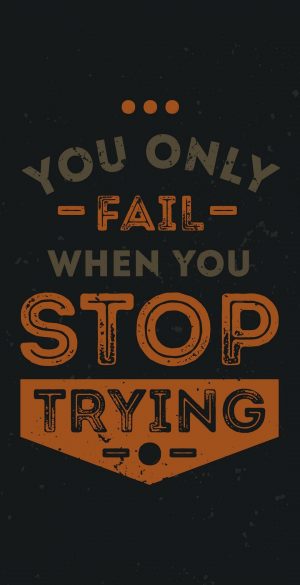 You Only Fail When You Stop Trying Phone Wallpaper 300x585 - Realme 9i 5G Wallpapers