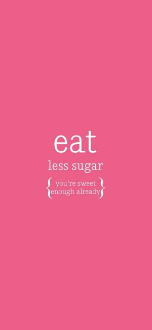 Eat Less Sugar Wallpaper 300x650 - iPhone Quote Wallpapers