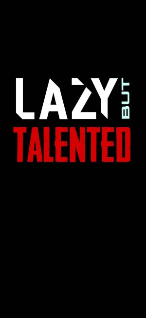 Lazy But Talented Wallpaper 1080x2340 300x650 - Motivational Phone Wallpapers