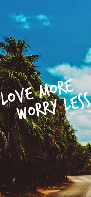 Love More Worry Less Wallpaper 838x1815 300x650 - Motivational Phone Wallpapers