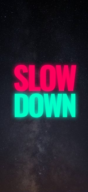 SLOW DOWN Wallpaper 1080x2340 300x650 - iPhone Quote Wallpapers