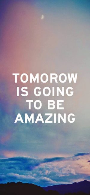 Tomorrow Going To Be Amazing Quote Wallpaper 880x1906 300x650 - Motivational Phone Wallpapers