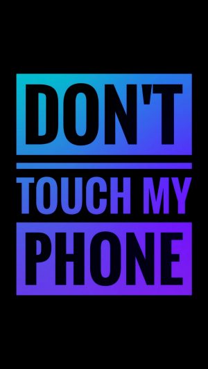 Blue text dont touch my phone 300x533 - Don't Touch My Phone Wallpaper